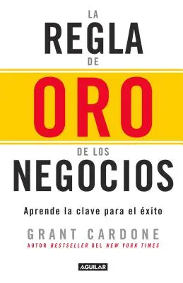 La Regla de Oro de Los Negocios - Aprende La Clave del Exito / The 10x Rule: Der einzige Unterschied zwischen Erfolg und Misserfolg = Die 10er-Regel - La Regla de Oro de Los Negocios - Aprende La Clave del Exito / The 10x Rule: The Only Difference Between Success and Failure = The 10x Rule