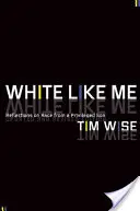 Weiß wie ich: Überlegungen eines privilegierten Sohnes zur Ethnie - White Like Me: Reflections on Race from a Privileged Son