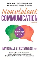 Gewaltfreie Kommunikation: Eine Sprache des Lebens: Lebensverändernde Werkzeuge für gesunde Beziehungen - Nonviolent Communication: A Language of Life: Life-Changing Tools for Healthy Relationships