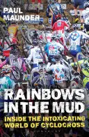 Regenbögen im Schlamm: Einblicke in die berauschende Welt des Cyclocross - Rainbows in the Mud: Inside the Intoxicating World of Cyclocross