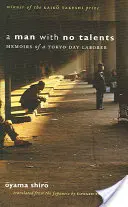 Ein Mann ohne Talente: Memoiren eines Tagelöhners aus Tokio - A Man with No Talents: Memoirs of a Tokyo Day Laborer