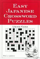 Leichte japanische Kreuzworträtsel: Kana verwenden - Easy Japanese Crossword Puzzles: Using Kana