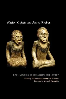 Antike Objekte und heilige Reiche: Interpretationen der Mississippi-Ikonographie - Ancient Objects and Sacred Realms: Interpretations of Mississippian Iconography
