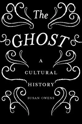 Der Geist: Eine Kulturgeschichte - The Ghost: A Cultural History