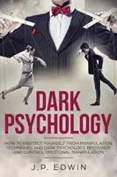 Dunkle Psychologie: Wie Sie sich vor Manipulationstechniken und dunkler Psychologie schützen, Emotionale Manipulation erkennen und kontrollieren - Dark Psychology: How to Protect Yourself from Manipulation Techniques and Dark Psychology, Recognize and Control Emotional Manipulation