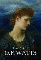 Die Kunst von G.F. Watts - The Art of G.F. Watts