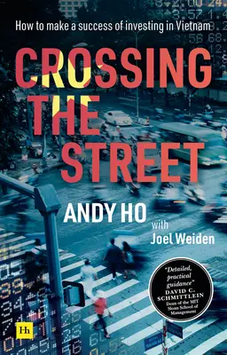 Die Straße überqueren: Wie man erfolgreich in Vietnam investiert - Crossing the Street: How to Make a Success of Investing in Vietnam