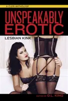 Unaussprechlich erotisch: Lesbische Perversion - Unspeakably Erotic: Lesbian Kink