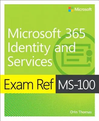 Exam Ref Ms-100 Microsoft 365 Identität und Dienste - Exam Ref Ms-100 Microsoft 365 Identity and Services