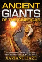 Antike Giganten Amerikas: Unterdrückte Beweise und die verborgene Geschichte einer verlorenen Ethnie - Ancient Giants of the Americas: Suppressed Evidence and the Hidden History of a Lost Race