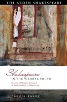 Shakespeare im globalen Süden: Geschichten von überquerten Ozeanen in zeitgenössischer Adaption - Shakespeare in the Global South: Stories of Oceans Crossed in Contemporary Adaptation