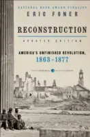 Reconstruction Updated Edition: Amerikas unvollendete Revolution, 1863-1877 - Reconstruction Updated Edition: America's Unfinished Revolution, 1863-1877