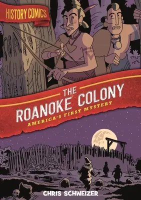 Geschichts-Comics: Die Roanoke-Kolonie: Amerikas erstes Mysterium - History Comics: The Roanoke Colony: America's First Mystery