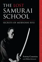 Die verlorene Samurai-Schule: Die Geheimnisse des Mubyoshi Ryu - The Lost Samurai School: Secrets of Mubyoshi Ryu