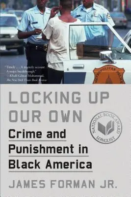 Einsperren der Unsrigen: Verbrechen und Bestrafung im schwarzen Amerika - Locking Up Our Own: Crime and Punishment in Black America
