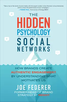 Die verborgene Psychologie der sozialen Netzwerke: Wie Marken authentisches Engagement schaffen, indem sie verstehen, was uns motiviert - The Hidden Psychology of Social Networks: How Brands Create Authentic Engagement by Understanding What Motivates Us