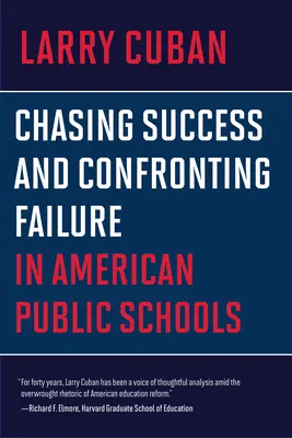 Die Jagd nach dem Erfolg und die Konfrontation mit dem Scheitern in amerikanischen öffentlichen Schulen - Chasing Success and Confronting Failure in American Public Schools