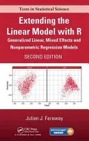 Erweiterung des linearen Modells mit R: Verallgemeinerte lineare, gemischte Effekt- und nichtparametrische Regressionsmodelle, zweite Auflage - Extending the Linear Model with R: Generalized Linear, Mixed Effects and Nonparametric Regression Models, Second Edition