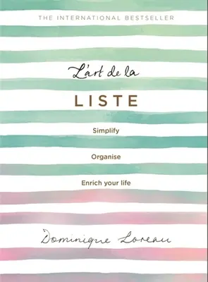 L'Art de la Liste: Vereinfachen, organisieren und bereichern Sie Ihr Leben - L'Art de la Liste: Simplify, Organise and Enrich Your Life