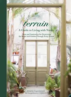 Terrain: Ideen und Inspirationen für die Dekoration von Haus und Garten - Terrain: Ideas and Inspiration for Decorating the Home and Garden