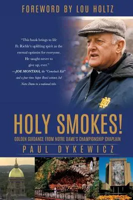 Heiliger Strohsack! Goldener Leitfaden von Notre Dames Meisterschaftskaplan - Holy Smokes!: Golden Guidance from Notre Dame's Championship Chaplain