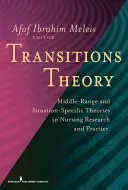 Theorie der Übergänge: Mittlere und situationsspezifische Theorien in der Pflegeforschung und -praxis - Transitions Theory: Middle-Range and Situation-Specific Theories in Nursing Research and Practice