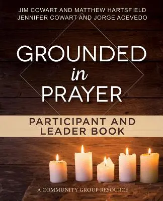 Grounded in Prayer - Buch für Teilnehmer und Leiter - Grounded in Prayer Participant and Leader Book