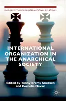 Internationale Organisation in der anarchischen Gesellschaft: Die institutionelle Struktur der Weltordnung - International Organization in the Anarchical Society: The Institutional Structure of World Order