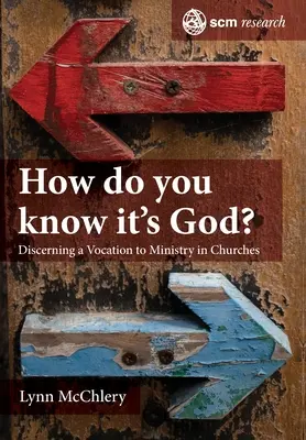 Woher weißt du, dass es Gott ist? Theologie und Praxis des Erkennens einer Berufung zum Dienst - How do you know it's God?: The Theology and Practice of Discerning a Call to Ministry
