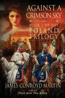 Gegen den karmesinroten Himmel (Die Polen-Trilogie, Buch 2) - Against a Crimson Sky (The Poland Trilogy Book 2)