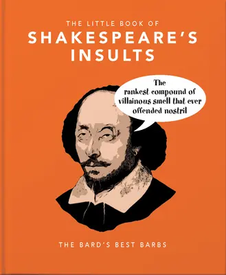 Das kleine Buch der Beleidigungen von Shakespeare: Die besten Sticheleien des Barden - The Little Book of Shakespeare's Insults: The Bard's Best Barbs