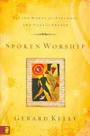 Gesprochene Anbetung: Lebendige Worte für das persönliche und öffentliche Gebet - Spoken Worship: Living Words for Personal and Public Prayer
