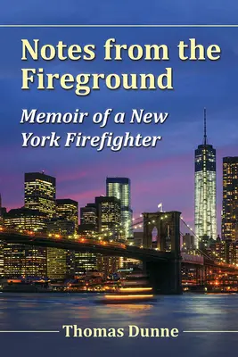 Notizen von der Feuerwache: Memoiren eines New Yorker Feuerwehrmannes - Notes from the Fireground: Memoir of a New York Firefighter