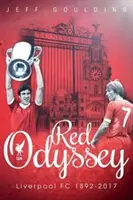 Rote Odyssee: Der FC Liverpool 1892-2017 - Red Odyssey: Liverpool FC 1892-2017