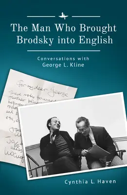 Der Mann, der Brodsky ins Englische brachte: Unterhaltungen mit George L. Kline - The Man Who Brought Brodsky Into English: Conversations with George L. Kline