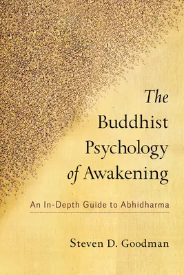 Die buddhistische Psychologie des Erwachens: Ein detaillierter Leitfaden zum Abhidharma - The Buddhist Psychology of Awakening: An In-Depth Guide to Abhidharma