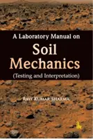 Laborhandbuch zur Bodenmechanik - Prüfung und Interpretation - Laboratory Manual on Soil Mechanics - Testing and Interpretation