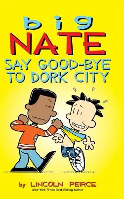 Big Nate: Sag Tschüss zu Dork City - Big Nate: Say Good-bye to Dork City