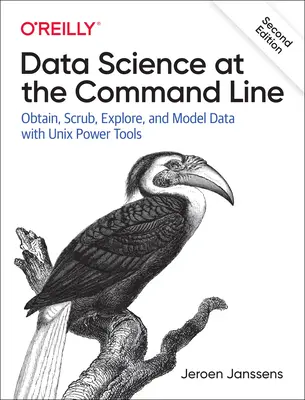 Datenwissenschaft an der Kommandozeile: Beschaffen, Aufbereiten, Erforschen und Modellieren von Daten mit Unix Power Tools - Data Science at the Command Line: Obtain, Scrub, Explore, and Model Data with Unix Power Tools