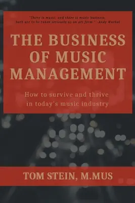 Das Geschäft des Musikmanagements: Wie man in der heutigen Musikindustrie überleben und gedeihen kann - The Business of Music Management: How To Survive and Thrive in Today's Music Industry