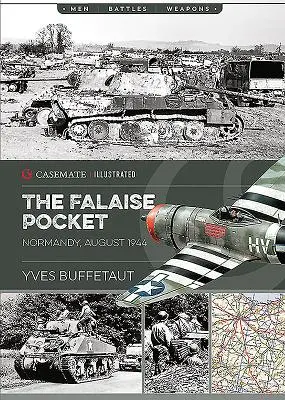 Die Tasche von Falaise: Normandie, August 1944 - The Falaise Pocket: Normandy, August 1944