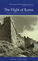 Die Flucht des Ikaros: Reisen in Griechenland während des Bürgerkriegs - The Flight of Ikaros: Travels in Greece During the Civil War