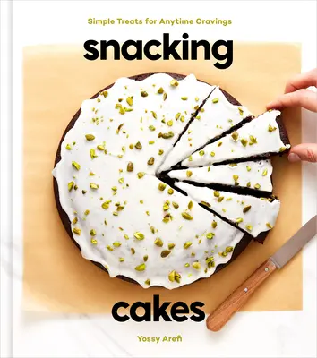 Snacking Cakes: Einfache Leckereien für jede Gelegenheit: Ein Backbuch - Snacking Cakes: Simple Treats for Anytime Cravings: A Baking Book