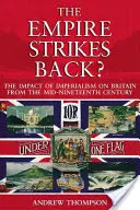 Das Imperium schlägt zurück: Die Auswirkungen des Imperialismus auf Großbritannien in der Mitte des neunzehnten Jahrhunderts - The Empire Strikes Back?: The Impact of Imperialism on Britain from the Mid-Nineteenth Century