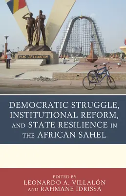 Demokratischer Kampf, institutionelle Reformen und staatliche Resilienz in der afrikanischen Sahelzone - Democratic Struggle, Institutional Reform, and State Resilience in the African Sahel