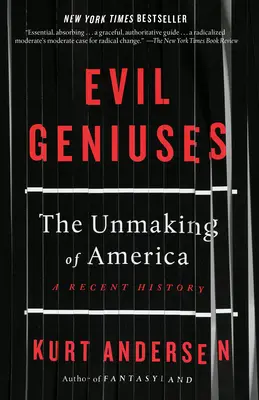 Böse Genies: Die Entfaltung Amerikas: Eine neuere Geschichte - Evil Geniuses: The Unmaking of America: A Recent History