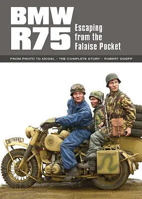 BMW R75: Die Flucht aus der Falaise-Tasche - BMW R75: Escaping from the Falaise Pocket