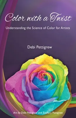 Farbe mit einem Twist: Die Wissenschaft der Farbe für Künstler verstehen - Color with a Twist: Understanding the Science of Color for Artists