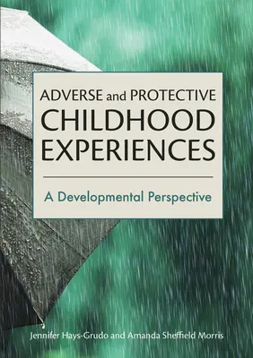 Ungünstige und schützende Kindheitserfahrungen: Eine Entwicklungsperspektive - Adverse and Protective Childhood Experiences: A Developmental Perspective