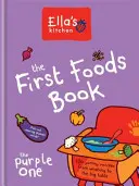 Ella's Kitchen: Das erste Essensbuch - Die Lila Eins - Ella's Kitchen: The First Foods Book - The Purple One